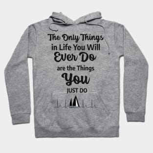 The Only Things In Life You Will Ever Do Are The Things You Just Do with ECG Sailboat Rhythm On Back Hoodie